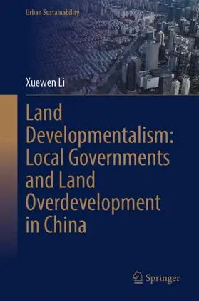 Li |  Land Developmentalism: Local Governments and Land Overdevelopment in China | Buch |  Sack Fachmedien