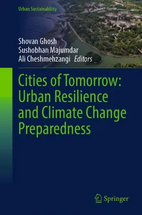 Ghosh / Cheshmehzangi / Majumdar |  Cities of Tomorrow: Urban Resilience and Climate Change Preparedness | Buch |  Sack Fachmedien