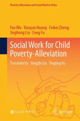 Wu / Huang / Liu | Social Work for Child Poverty-Alleviation | Buch | 978-981-97-9688-5 | sack.de