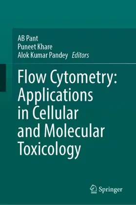Pant / Khare / Pandey |  Flow Cytometry: Applications in Cellular and Molecular Toxicology | Buch |  Sack Fachmedien