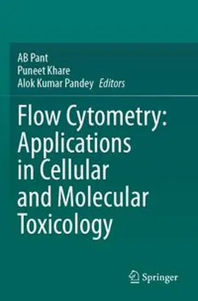 Pant / Khare / Pandey |  Flow Cytometry: Applications in Cellular and Molecular Toxicology | Buch |  Sack Fachmedien