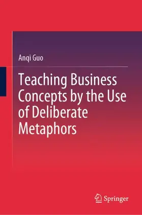 Guo |  Teaching Business Concepts by the Use of Deliberate Metaphors | Buch |  Sack Fachmedien