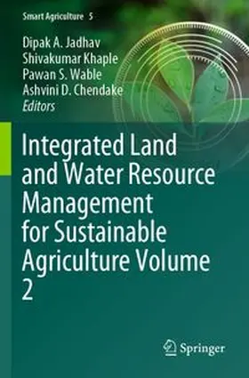 Jadhav / Khaple / Wable |  Integrated Land and Water Resource Management for Sustainable Agriculture Volume 2 | Buch |  Sack Fachmedien