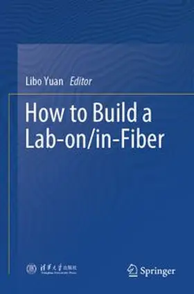 Yuan |  How to Build a Lab-on/in-Fiber | Buch |  Sack Fachmedien
