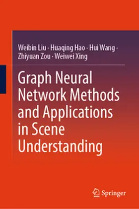 Liu / Hao / Wang |  Graph Neural Network Methods and Applications in Scene Understanding | eBook | Sack Fachmedien