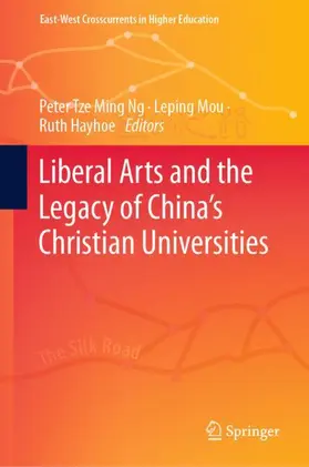 Ng / Hayhoe / Mou |  Liberal Arts and the Legacy of China's Christian Universities | Buch |  Sack Fachmedien