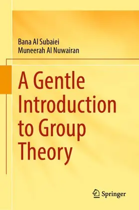 Al Subaiei / Al Nuwairan |  A Gentle Introduction to Group Theory | Buch |  Sack Fachmedien