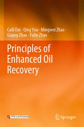 Dai / You / Zhao |  Principles of Enhanced Oil Recovery | Buch |  Sack Fachmedien