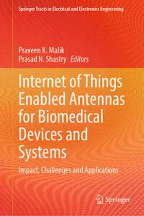 Malik / Shastry |  Internet of Things Enabled Antennas for Biomedical Devices and Systems | eBook | Sack Fachmedien