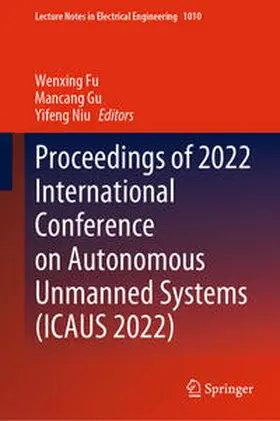 Fu / Gu / Niu |  Proceedings of 2022 International Conference on Autonomous Unmanned Systems (ICAUS 2022) | eBook | Sack Fachmedien