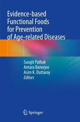 Pathak / Banerjee / Duttaroy |  Evidence-based Functional Foods for Prevention of Age-related Diseases | Buch |  Sack Fachmedien