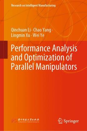 Li / Ye / Yang | Performance Analysis and Optimization of Parallel Manipulators | Buch | 978-981-9905-41-6 | sack.de