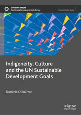 O’Sullivan | Indigeneity, Culture and the UN Sustainable Development Goals | E-Book | www.sack.de
