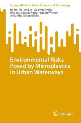 He / Liu / Goonetilleke |  Environmental Risks Posed by Microplastics in Urban Waterways | Buch |  Sack Fachmedien