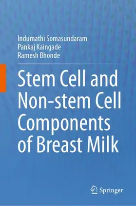 Somasundaram / Kaingade / Bhonde | Stem cell and Non-stem Cell Components of Breast Milk | Buch | 978-981-99-0646-8 | www.sack.de