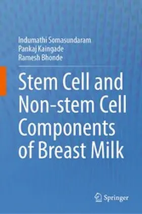 Somasundaram / Kaingade / Bhonde |  Stem cell and Non-stem Cell Components of Breast Milk | eBook | Sack Fachmedien