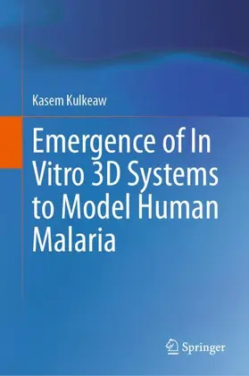 Kulkeaw |  Emergence of In Vitro 3D Systems to Model Human Malaria | Buch |  Sack Fachmedien