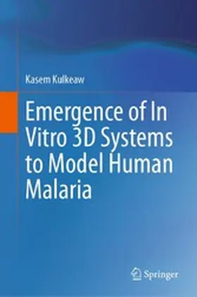 Kulkeaw |  Emergence of In Vitro 3D Systems to Model Human Malaria | eBook | Sack Fachmedien