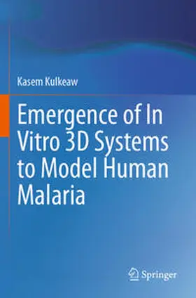 Kulkeaw |  Emergence of In Vitro 3D Systems to Model Human Malaria | Buch |  Sack Fachmedien