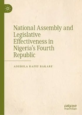Bakare |  National Assembly and Legislative Effectiveness in Nigeria's Fourth Republic | eBook | Sack Fachmedien