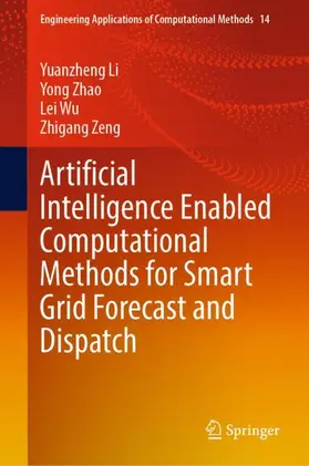 Li / Zeng / Zhao |  Artificial Intelligence Enabled Computational Methods for Smart Grid Forecast and Dispatch | Buch |  Sack Fachmedien