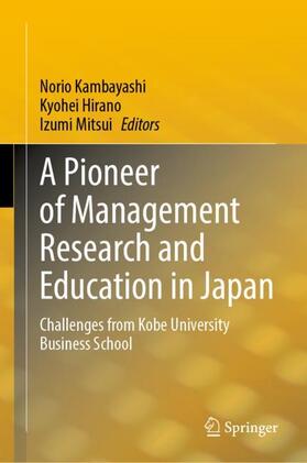Kambayashi / Mitsui / Hirano | A Pioneer of Management Research and Education in Japan | Buch | 978-981-9908-67-7 | sack.de