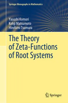 Komori / Matsumoto / Tsumura | The Theory of Zeta-Functions of Root Systems | E-Book | sack.de