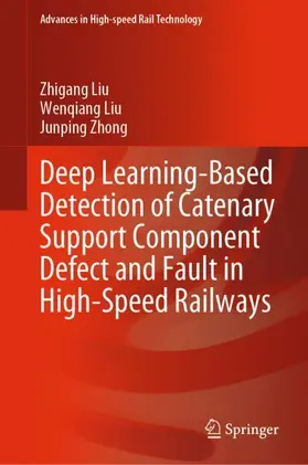 Liu / Zhong |  Deep Learning-Based Detection of Catenary Support Component Defect and Fault in High-Speed Railways | Buch |  Sack Fachmedien