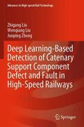 Liu / Zhong |  Deep Learning-Based Detection of Catenary Support Component Defect and Fault in High-Speed Railways | Buch |  Sack Fachmedien