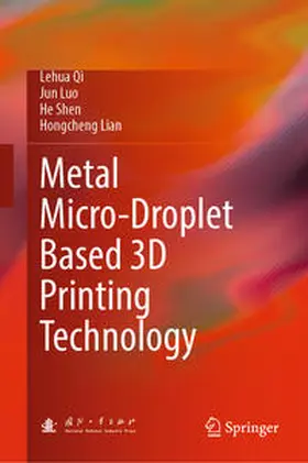 Qi / Luo / Shen |  Metal Micro-Droplet Based 3D Printing Technology | eBook | Sack Fachmedien