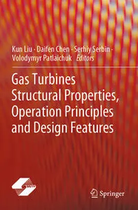 Liu / Patlaichuk / Chen |  Gas Turbines Structural Properties, Operation Principles and Design Features | Buch |  Sack Fachmedien