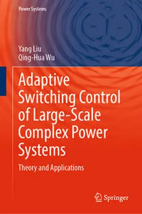 Liu / Wu |  Adaptive Switching Control of Large-Scale Complex Power Systems | eBook | Sack Fachmedien