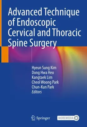 Kim / Heo / Lim |  Advanced Technique of Endoscopic Cervical and Thoracic Spine Surgery | Buch |  Sack Fachmedien