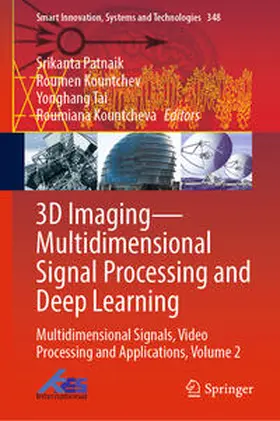 Patnaik / Kountchev / Tai |  3D Imaging—Multidimensional Signal Processing and Deep Learning | eBook | Sack Fachmedien