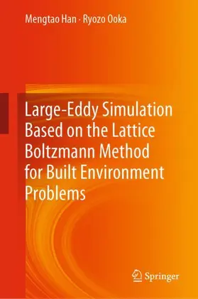 Ooka / Han |  Large-Eddy Simulation Based on the Lattice Boltzmann Method for Built Environment Problems | Buch |  Sack Fachmedien