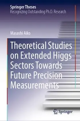 Aiko | Theoretical Studies on Extended Higgs Sectors Towards Future Precision Measurements | E-Book | www.sack.de