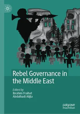 Alijla / Fraihat |  Rebel Governance in the Middle East | Buch |  Sack Fachmedien