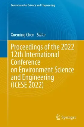 Chen |  Proceedings of the 2022 12th International Conference on Environment Science and Engineering (ICESE 2022) | Buch |  Sack Fachmedien