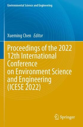 Chen |  Proceedings of the 2022 12th International Conference on Environment Science and Engineering (ICESE 2022) | Buch |  Sack Fachmedien