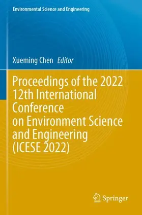 Chen |  Proceedings of the 2022 12th International Conference on Environment Science and Engineering (ICESE 2022) | Buch |  Sack Fachmedien