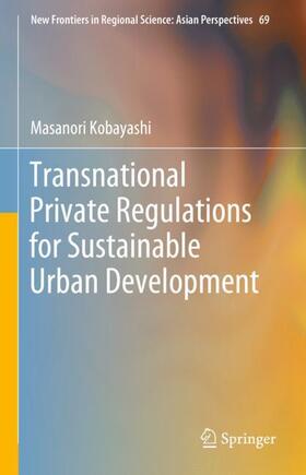 Kobayashi |  Transnational Private Regulations for Sustainable Urban Development | Buch |  Sack Fachmedien