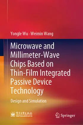 Wu / Wang | Microwave and Millimeter-Wave Chips Based on Thin-Film Integrated Passive Device Technology | E-Book | www.sack.de