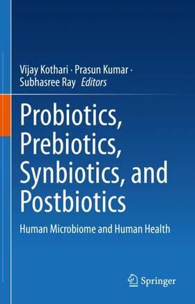 Kothari / Ray / Kumar | Probiotics, Prebiotics, Synbiotics, and Postbiotics | Buch | 978-981-9914-62-3 | sack.de