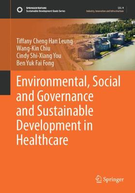 Leung / Fong / Chiu | Environmental, Social and Governance and Sustainable Development in Healthcare | Buch | 978-981-9915-63-7 | sack.de