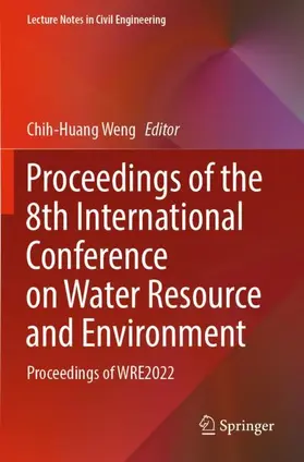 Weng |  Proceedings of the 8th International Conference on Water Resource and Environment | Buch |  Sack Fachmedien
