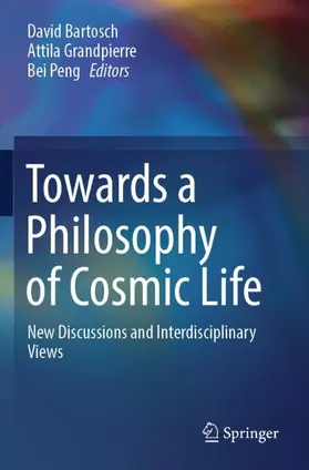 Bartosch / Grandpierre / Peng |  Towards a Philosophy of Cosmic Life | Buch |  Sack Fachmedien