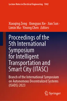 Zeng / Xie / Sun |  Proceedings of the 5th International Symposium for Intelligent Transportation and Smart City (ITASC) | eBook | Sack Fachmedien