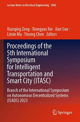 Zeng / Xie / Chen |  Proceedings of the 5th International Symposium for Intelligent Transportation and Smart City (ITASC) | Buch |  Sack Fachmedien