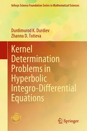 Durdiev / Totieva |  Kernel Determination Problems in Hyperbolic Integro-Differential Equations | eBook | Sack Fachmedien