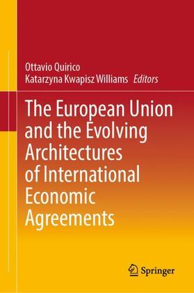 Kwapisz Williams / Quirico |  The European Union and the Evolving Architectures of International Economic Agreements | Buch |  Sack Fachmedien